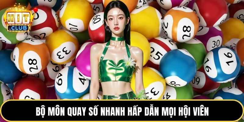 Bộ môn quay số nhanh hấp dẫn mọi hội viên