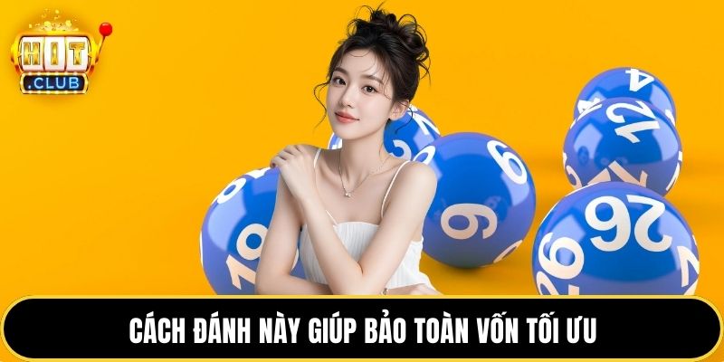 Cách đánh này giúp bảo toàn vốn tối ưu