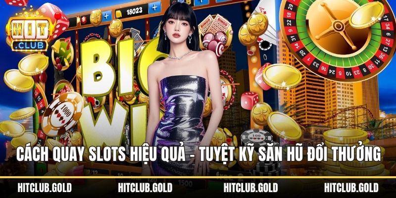 Cách quay slots hiệu quả