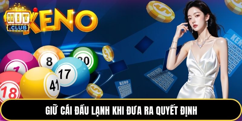 Giữ cái đầu lạnh khi đưa ra quyết định