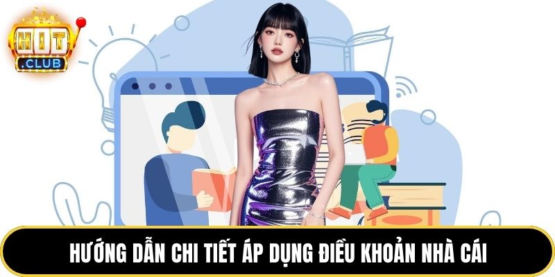 Hướng dẫn chi tiết áp dụng điều khoản nhà cái