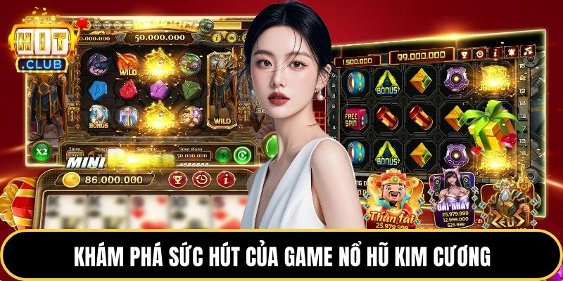 Khám phá sức hút của game nổ hũ kim cương