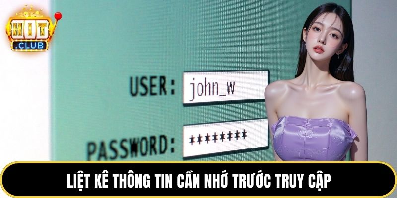 Liệt kê thông tin cần nhớ trước truy cập
