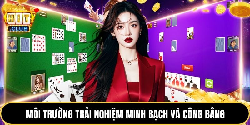 Môi trường trải nghiệm minh bạch và công bằng