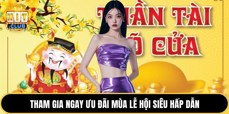 Tham gia ngay ưu đãi mùa lễ hội siêu hấp dẫn