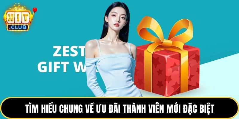 Tìm hiểu chung về ưu đãi thành viên mới đặc biệt