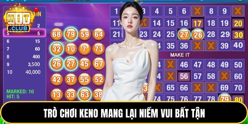 Trò chơi Keno mang lại niềm vui bất tận